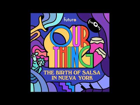 Our Thing: The Birth of Salsa in New York