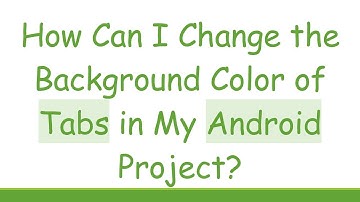 How Can I Change the Background Color of Tabs in My Android Project?
