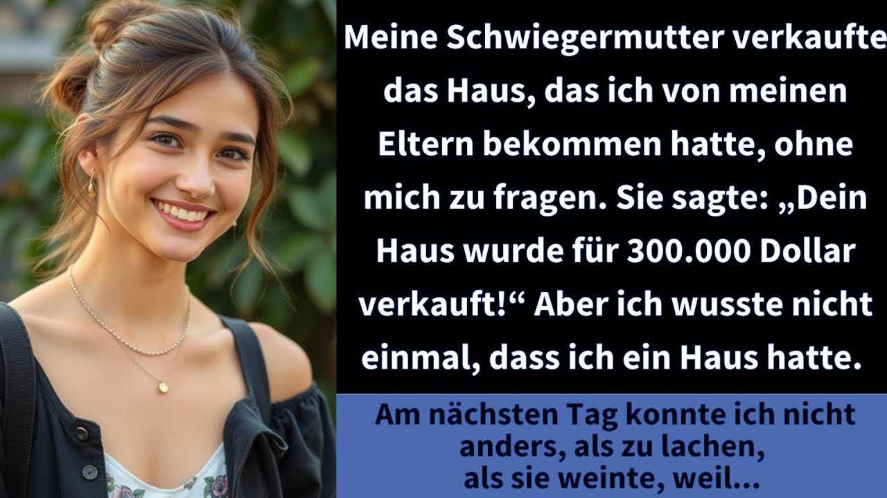 Meine Schwiegermutter verkaufte das Haus, das ich von meinen Eltern bekommen hatte, ohne mich zu...