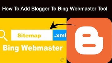 How To Add Blogger To Bing Webmaster Tool