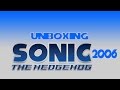 Sonic 06 Unboxing Yay Help Me 