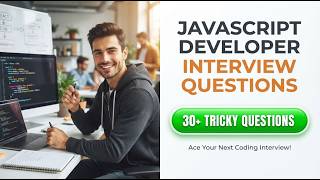 Top JavaScript Developer Interview Questions You Must Know to Clear Your Technical Rounds in 2026