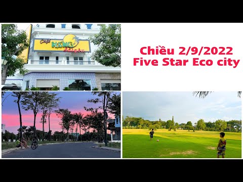 Video Chiều 2-9 2022 FIVE STAR ECO CITY | Đại Đô Thị Sinh... - youtube