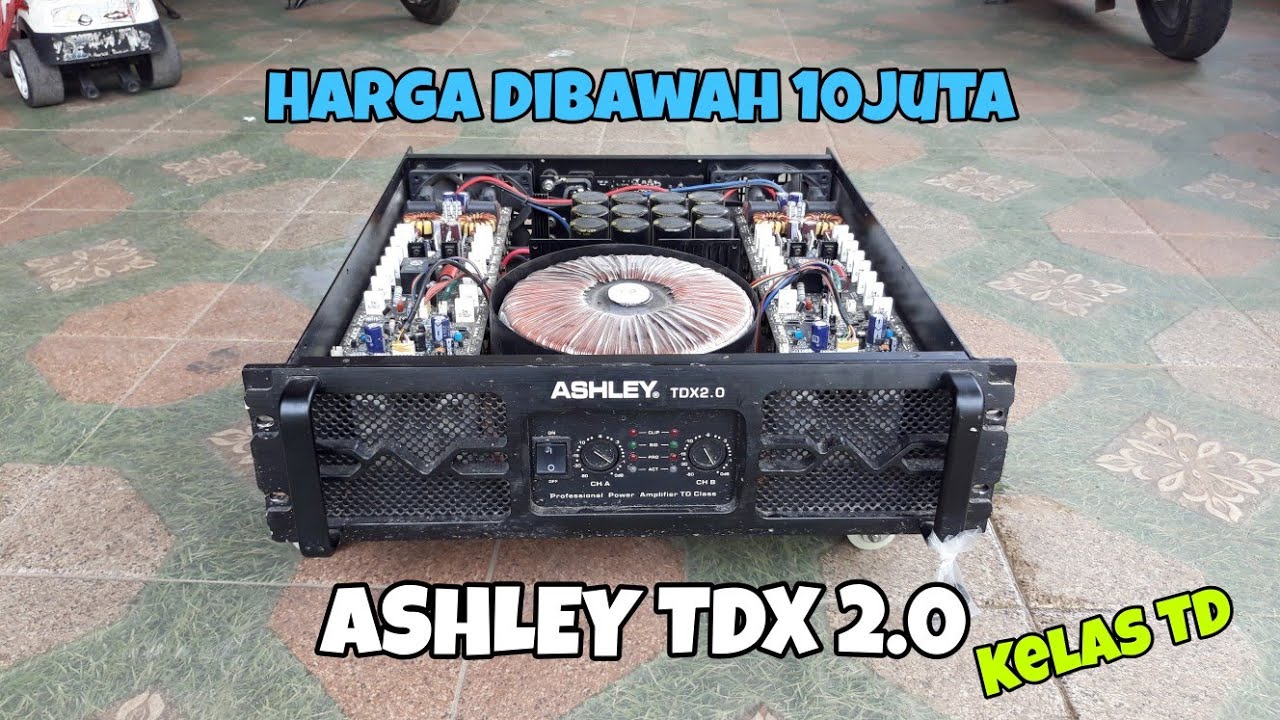 POWER KELAS TD DIBAWAH 10JT DARI ASHLEY!! ASHLEY TDX 2.0