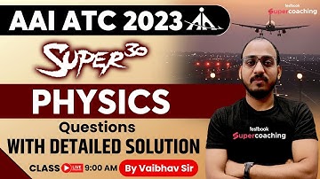 AAI ATC Physics Classes 2023 | Super 30 Questions Marathon | Physics for AAI ATC 2023 | Vaibhav Sir
