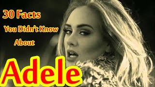 Adele 30 Facts You Didn’t Know