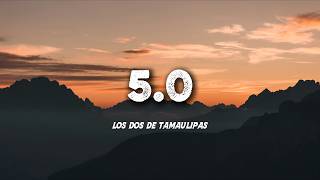 5.0 - LOS DOS DE TAMAULIPAS | Lyrics