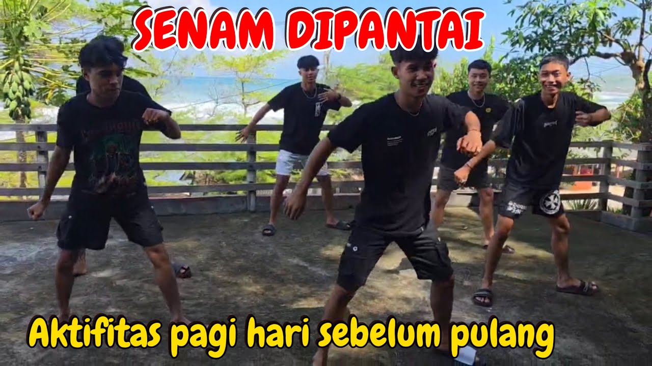 AKTIFITAS PAGI HARI DIPANTAI SEBELUM PULANG