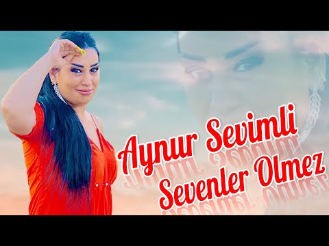 Aynur Sevimli - Sevenler Olmez 2022