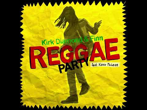 Kirk Diamond & Finn - Reggae Party (feat. Kairo McLean)