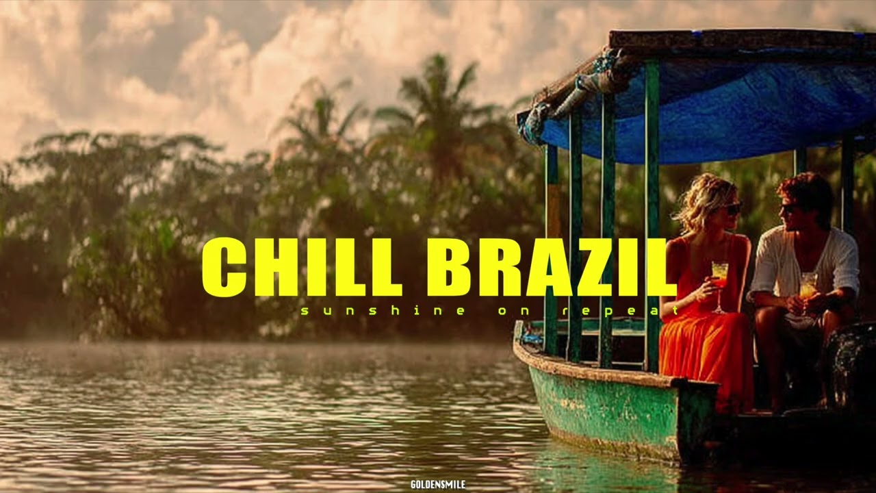 Boats Tour Through Brazil - CHILL BRAZIL | Samba, Luxury Bossa Nova, Work, Study, Vacation Music