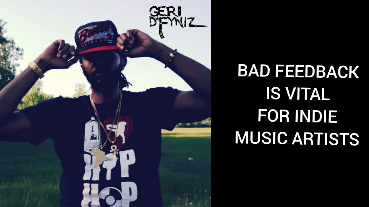 Bad Feedback is VITAL for Indie Music Artists