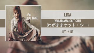 LISA - WAGAMAMA CAIT SITH (わがままケット・シー) [LEO-NINE] [2020]