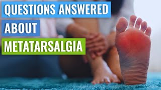 Questions Answered About: Metatarsalgia &amp; Exercise, Recovery Time, Causes, etc.