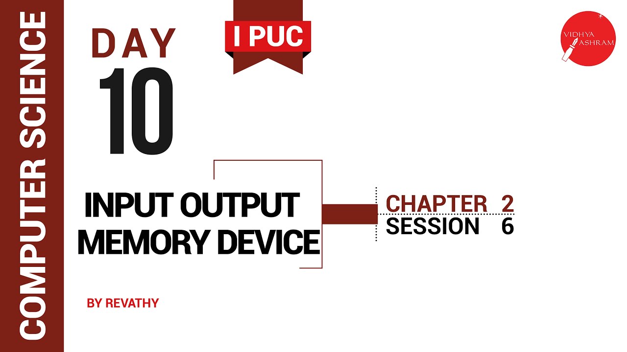 DAY 10 | COMPUTER SCIENCE | I PUC | INPUT OUTPUT MEMORY DEVICE | L6 ...