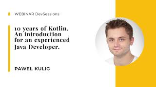 10 Years of Kotlin. An introduction for an experienced Java Developer.