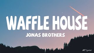 Jonas Brothers - Waffle House (Lyrics)