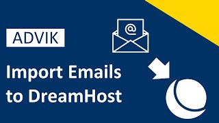 How to Import Emails to DreamHost Email Account | Advik Software