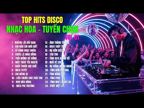 TOP HITS DISCO - NHẠC HOA - TUYỂN CHỌN 01| 20 Ca Khúc Nhạc Hoa Bất Hủ Cover Disco Mới |TOP HIT SONGS