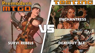 Premodern Testing: Survi Rebels vs Enchantress and Deadguy Ale