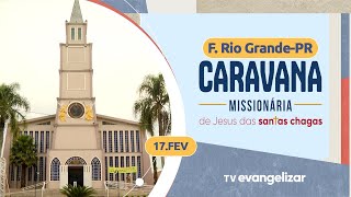 CARAVANA MISSIONÁRIA DE JESUS ​​DAS SANTAS CHAGAS - FAZENDA RIO GRANDE\/PR