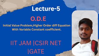 Lec-5: Initial Value Problem, Higher Order diff Equation With Variable Constant coefficient.