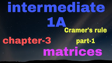 intermediate-1A//chapter-3//matrices//Cramer