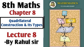 8th Maths | Chapter 8 | Quadrilateral Construction & Its Types | Lecture 8 | maharashtra board |