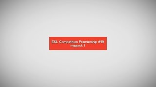 ESL CPS#19 - Mappack 1