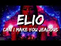 ELIO - Can I Make You Jealous (Lyrics)