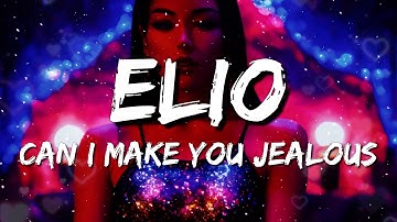 ELIO - Can I Make You Jealous (Lyrics)