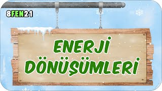 Enerji Dönüşümleri Tonguçcup 3Sezon - 8Fen21 