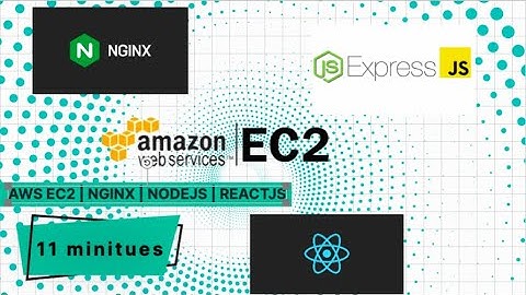 Deploy React & Nodejs App to AWS EC2 instances | 11 minutes | 2022