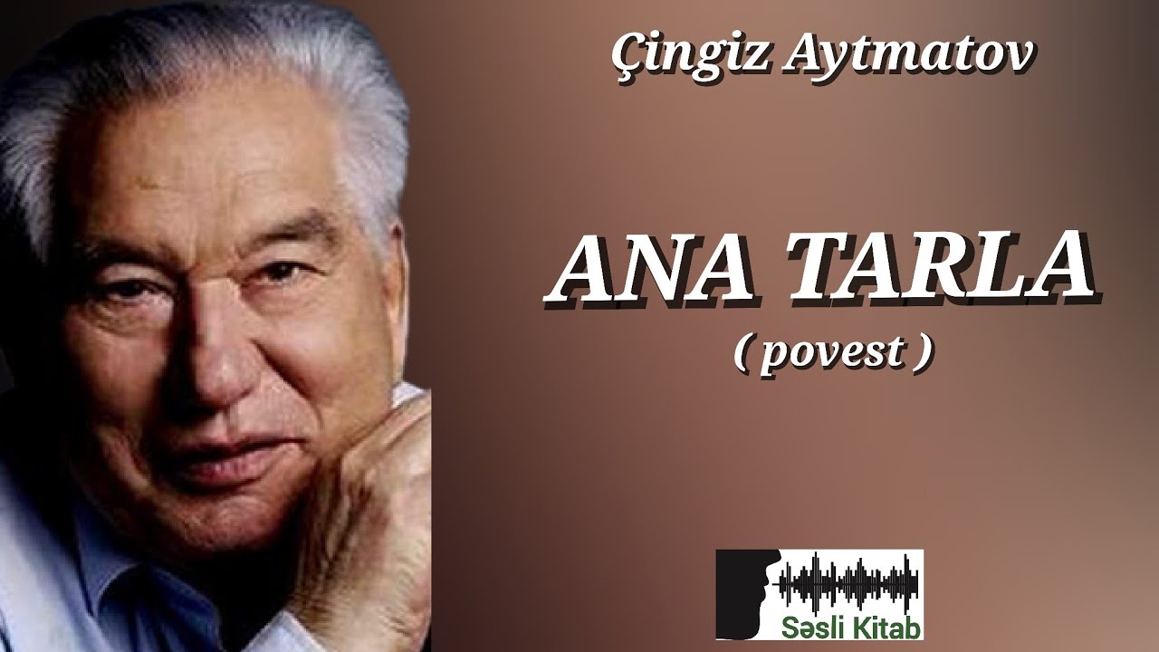 Çingiz Aytmatov – Ana tarla (povest) | Səsli Kitab | Səsləndirən: Sara Murtuzayeva