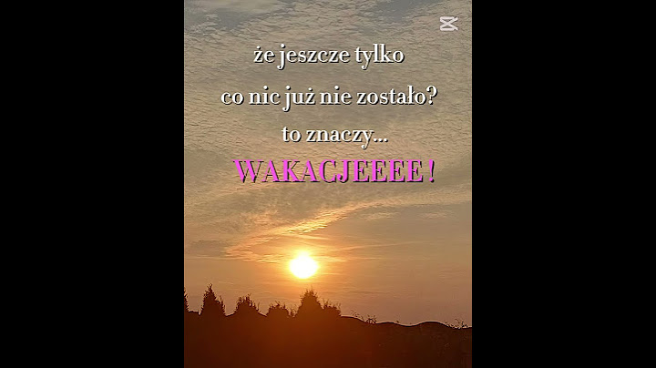 co robicie w wakacje?😁