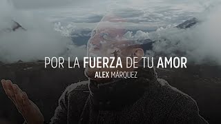 Por La Fuerza De Tu Amor - Alex Marquez (Videoclip Oficial) chords