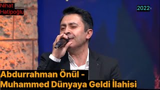 Abdurrahman Önül - Muhammed Dünyaya Geldi İlahisi Resimi