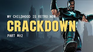 Crackdown (Part 2) - My Childhood Is Retro Now