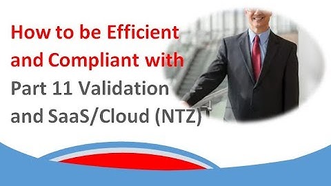 How to be Efficient and Compliant with Part 11 Val