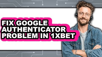 How to Fix Google Authenticator Problem in 1xbet (updated)