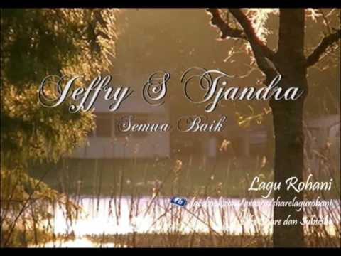 Semua Baik Jeffry S Tjandra Youtube