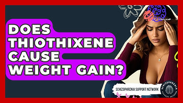 Does Thiothixene Cause Weight Gain? - Schizophrenia Support Network