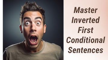 Avoid Common Mistakes: Master Inverted First Conditional Sentences