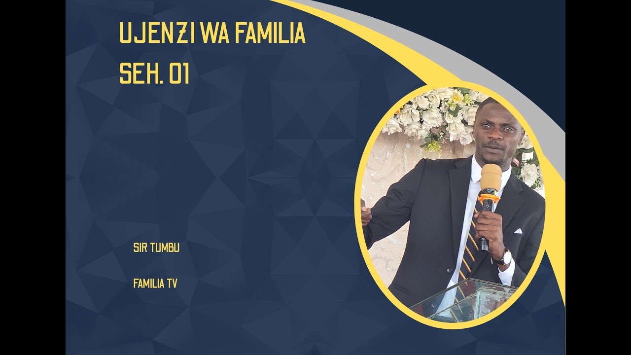 SIR TUMBU UJENZI WA FAMILIA  SEH 01  KUTAFUTA FAMILIA YA YACOBO