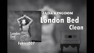 Jada Kingdom - London Bed (Clean Radio Edit)