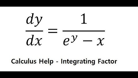 Calculus Help: Differential Equations - Integrating Factor - dy/dx=1/(e^y-x) - Techniques