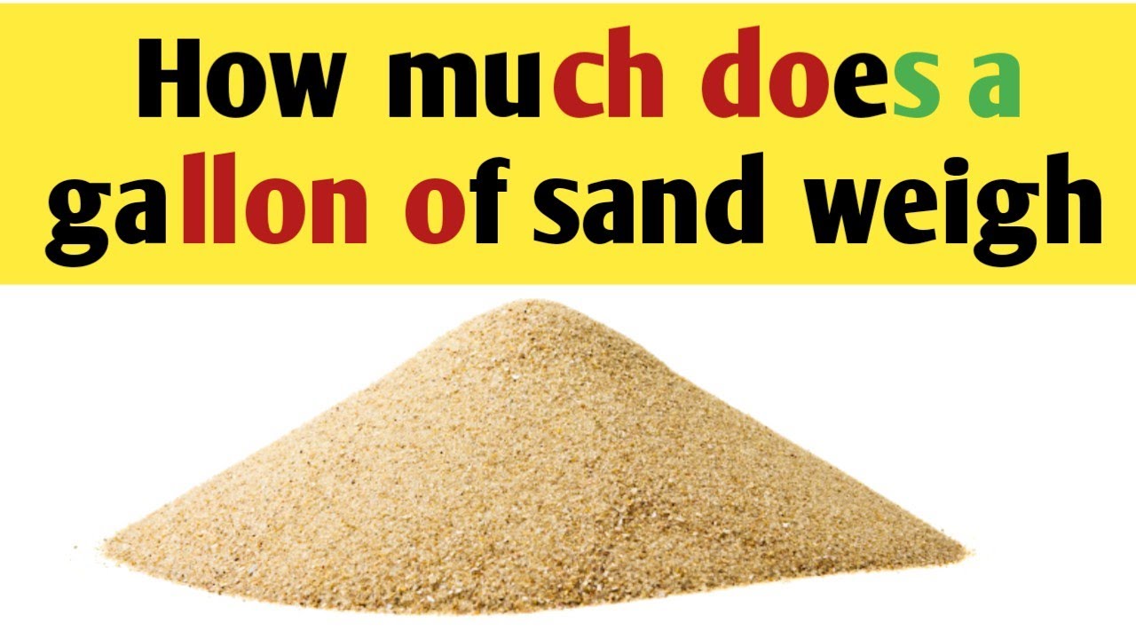 How Much Does 5 Gallons Of Sand Weigh
