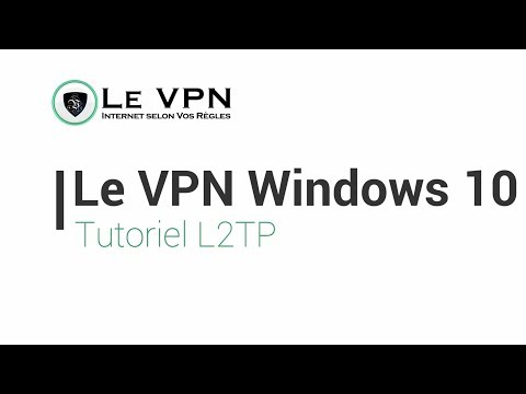 Comment configurer une connexion Le VPN via L2TP sur Windows 10