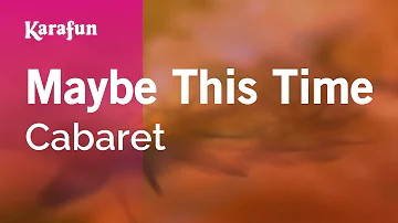 Maybe This Time - Cabaret | Karaoke Version | KaraFun