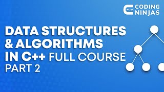 Data Structures & Algorithms In C++ Full Course Part 2 | Installation,Data Types,Loops@CodingNinjasIndia